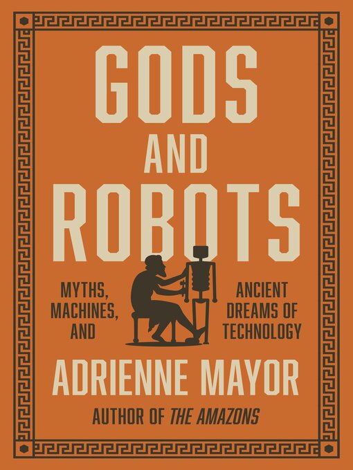 Title details for Gods and Robots by Adrienne Mayor - Available